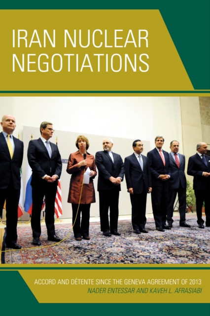 Iran Nuclear Negotiations : Accord and Detente Since the Geneva Agreement of 2013, Hardback Book