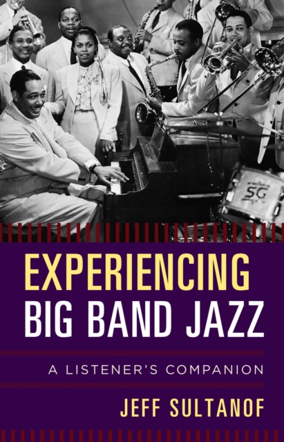 Experiencing Big Band Jazz : A Listener's Companion, EPUB eBook