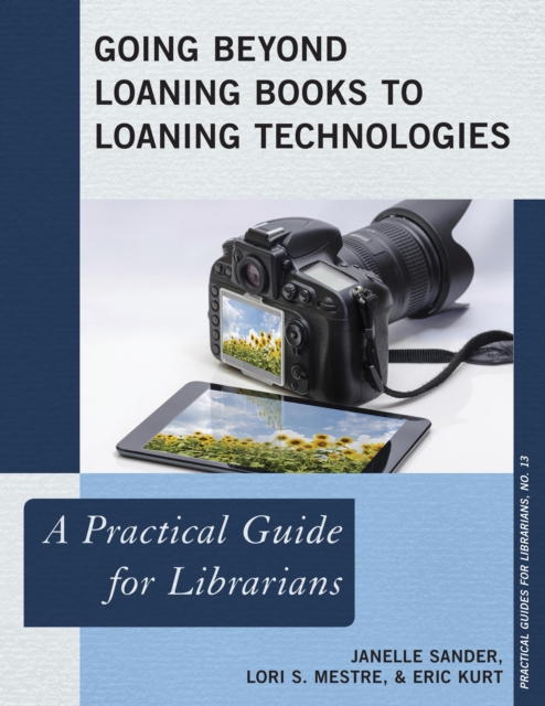 Going Beyond Loaning Books to Loaning Technologies : A Practical Guide for Librarians, Paperback / softback Book