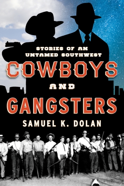 Cowboys and Gangsters : Stories of an Untamed Southwest, Paperback / softback Book