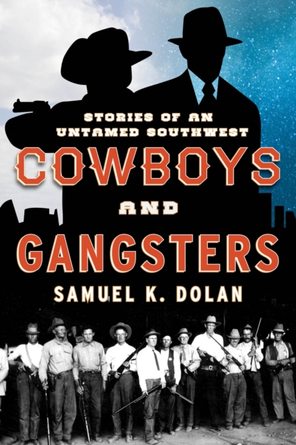Cowboys and Gangsters : Stories of an Untamed Southwest, EPUB eBook