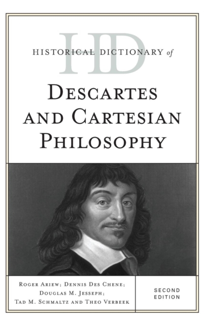 Historical Dictionary of Descartes and Cartesian Philosophy, Hardback Book