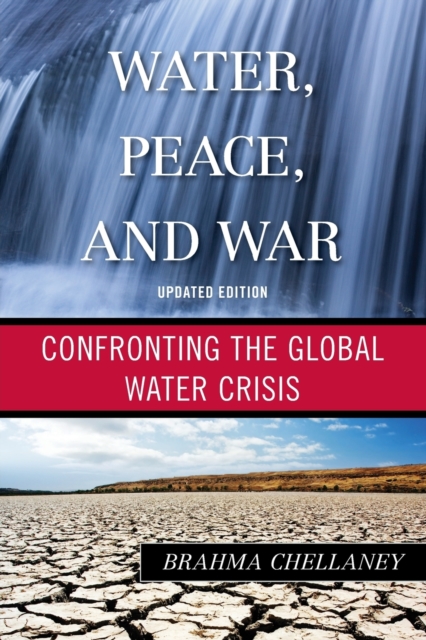 Water, Peace, and War : Confronting the Global Water Crisis, Paperback / softback Book