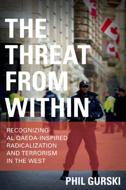 The Threat From Within : Recognizing Al Qaeda-Inspired Radicalization and Terrorism in the West, Hardback Book