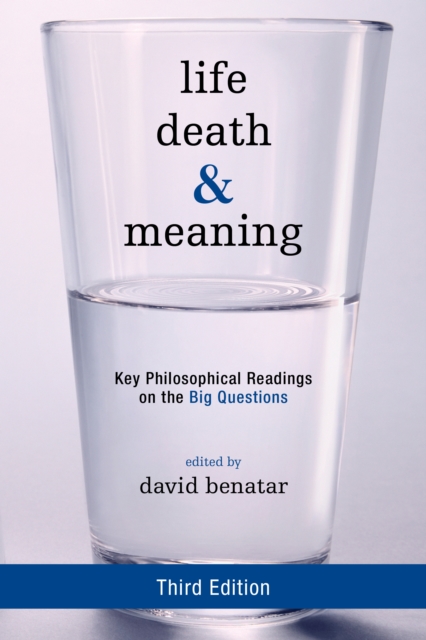 Life, Death, and Meaning : Key Philosophical Readings on the Big Questions, Paperback / softback Book