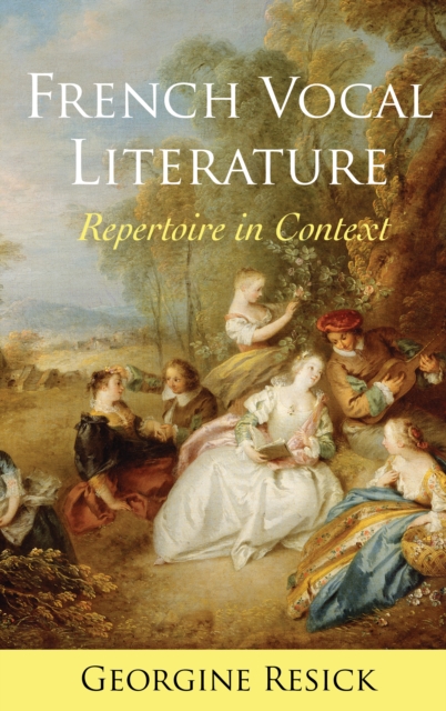 French Vocal Literature : Repertoire in Context, Paperback / softback Book