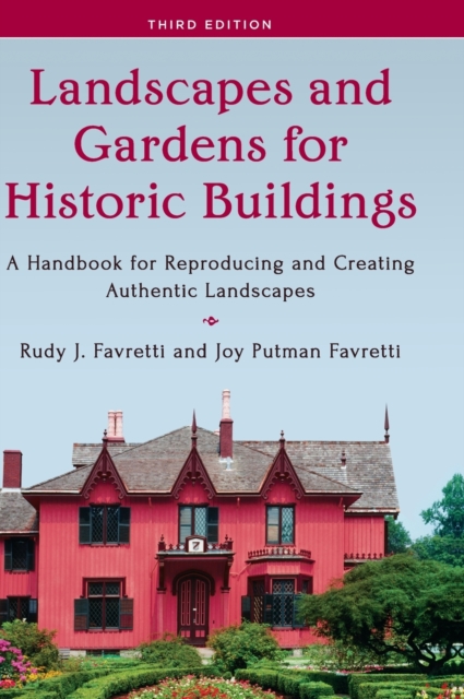 Landscapes and Gardens for Historic Buildings : A Handbook for Reproducing and Creating Authentic Landscapes, Hardback Book