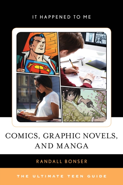 Comics, Graphic Novels, and Manga : The Ultimate Teen Guide, Hardback Book