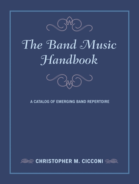 The Band Music Handbook : A Catalog of Emerging Band Repertoire, EPUB eBook