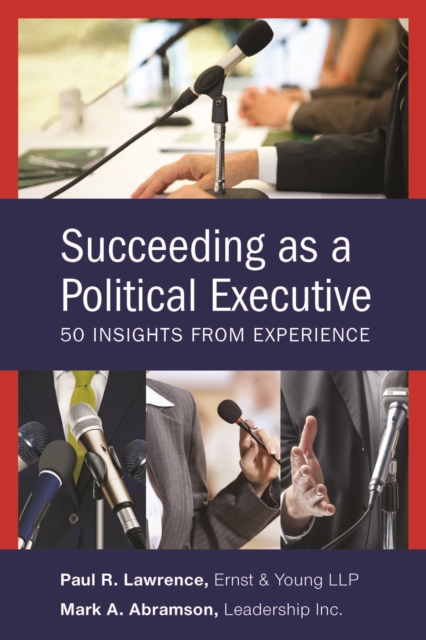 Succeeding as a Political Executive : Fifty Insights from Experience, Hardback Book