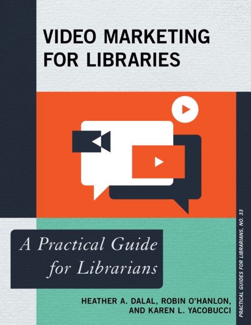 Video Marketing for Libraries : A Practical Guide for Librarians, Paperback / softback Book