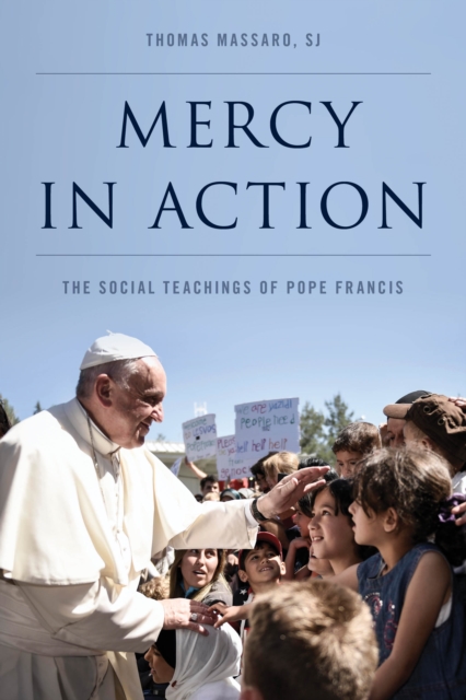 Mercy in Action : The Social Teachings of Pope Francis, Hardback Book