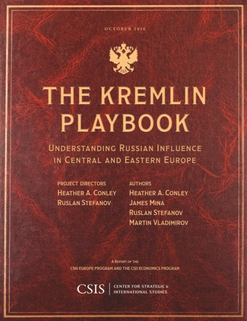 The Kremlin Playbook : Understanding Russian Influence in Central and Eastern Europe, Paperback / softback Book