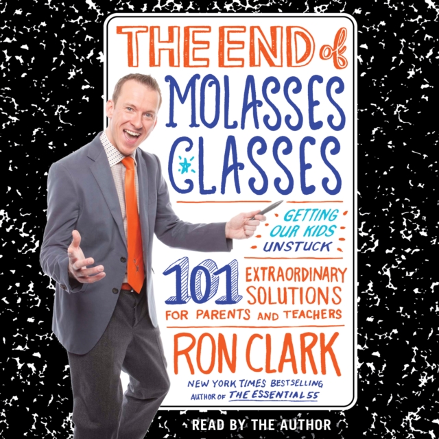 The End of Molasses Classes : Getting Our Kids Unstuck--101 Extraordinary Solutions for Parents and Teachers, eAudiobook MP3 eaudioBook