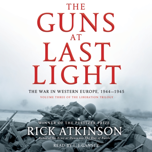 The Guns at Last Light : The War in Western Europe, 1944-1945, eAudiobook MP3 eaudioBook