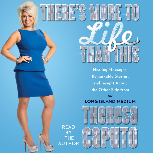 There's More to Life Than This : Healing Messages, Remarkable Stories, and Insight About The Other Side from the Long Island Medium, eAudiobook MP3 eaudioBook