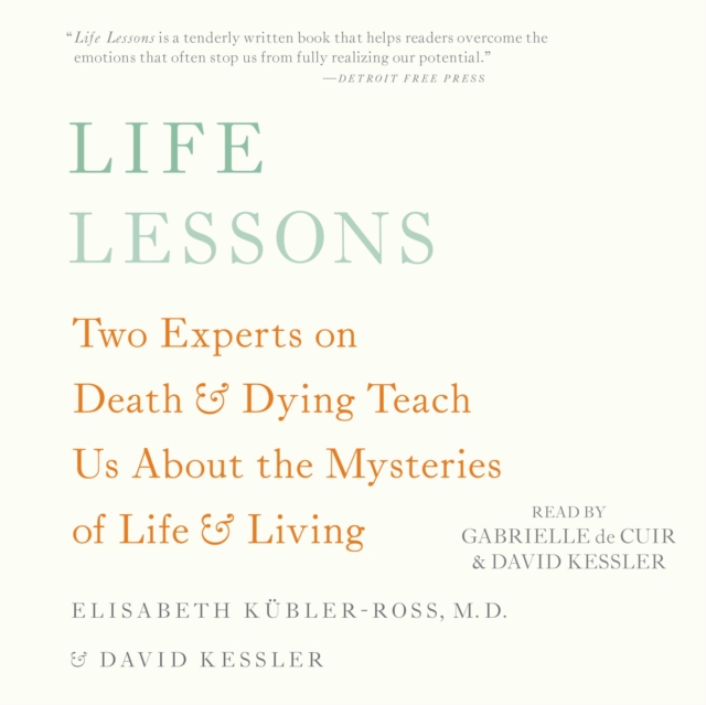 Life Lessons : Two Experts on Death and Dying Teach Us About the Mysteries of Life and Living, eAudiobook MP3 eaudioBook