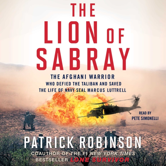 The Lion of Sabray : The Afghani Warrior Who Defied the Taliban and Saved the Life of Navy SEAL Marcus Luttrell, eAudiobook MP3 eaudioBook
