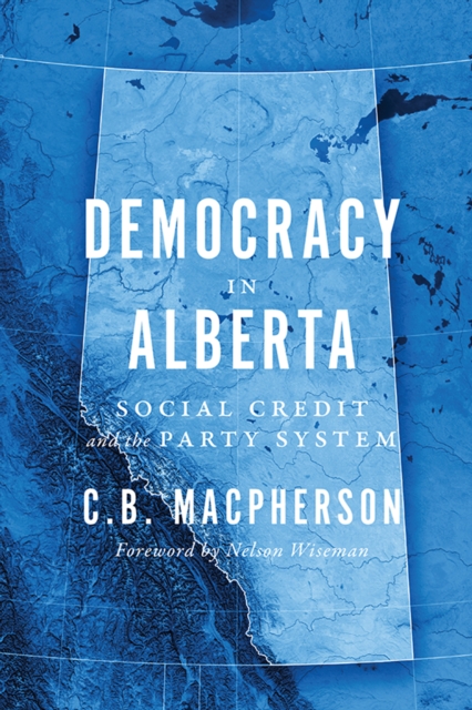 Democracy in Alberta : Social Credit and the Party System, Paperback / softback Book
