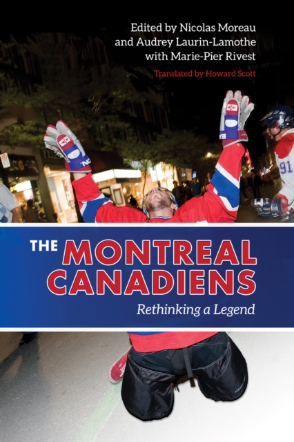 The Montreal Canadiens : Rethinking a Legend, EPUB eBook