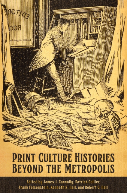 Print Culture Histories Beyond the Metropolis, PDF eBook