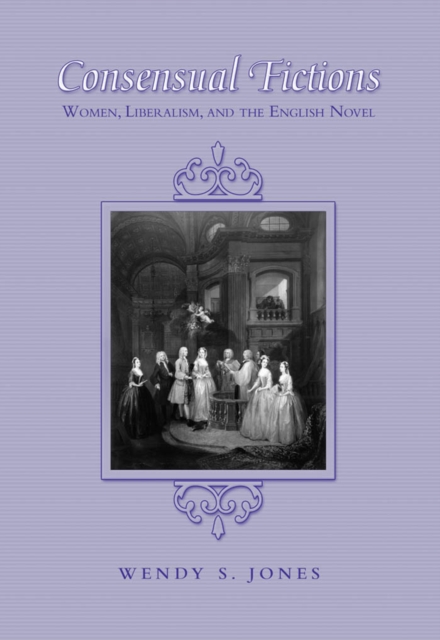Consensual Fictions : Women, Liberalism, and the English Novel, PDF eBook