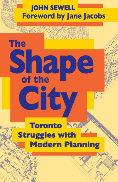The Shape of the City : Toronto Struggles with Modern Planning, PDF eBook