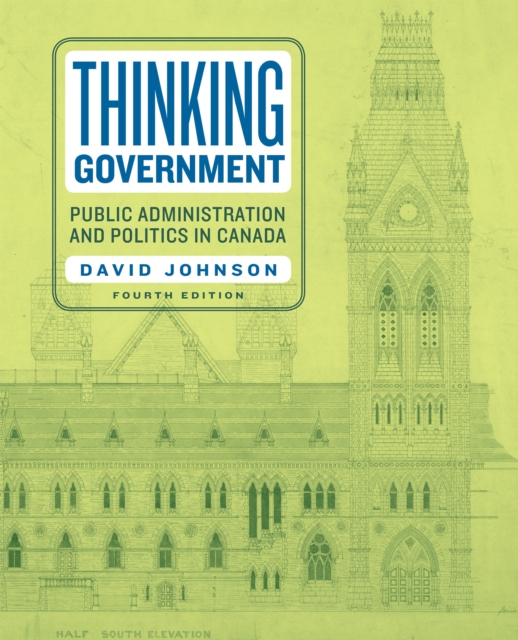 Thinking Government : Public Administration and Politics in Canada, Fourth Edition, EPUB eBook
