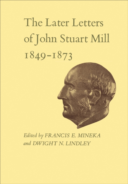 The Later Letters of John Stuart Mill 1849-1873 : Volumes XIV-XVII, EPUB eBook