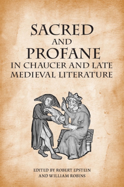Sacred and Profane in Chaucer and Late Medieval Literature : Essays in Honour of John V. Fleming, Hardback Book