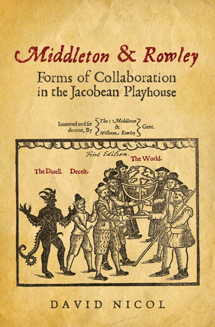 Middleton & Rowley : Forms of Collaboration in the Jacobean Playhouse, Hardback Book