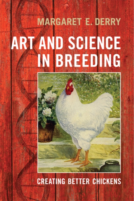 Art and Science in Breeding : Creating Better Chickens, Hardback Book