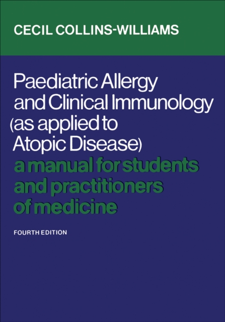 Paediatric Allergy and Clinical Immunology (As Applied to Atopic Disease) : A Manual for Students and Practitioners of Medicine (Fourth Edition), EPUB eBook
