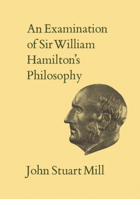 An Examination of Sir William Hamilton's Philosophy : Volume IX, Paperback / softback Book