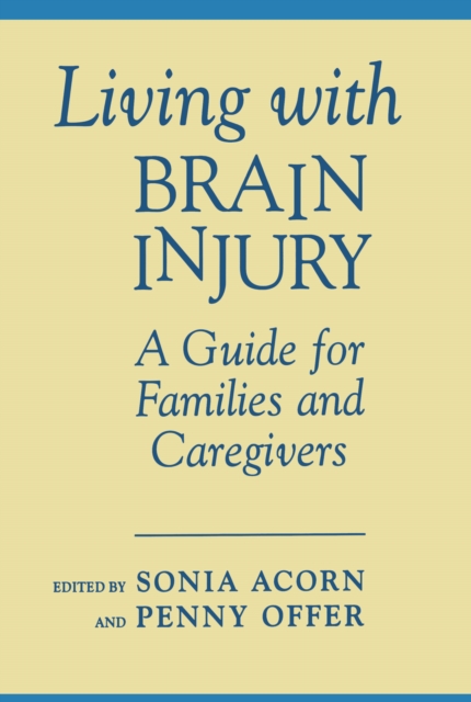 Living With Brain Injury : A Guide for Families and Caregivers, EPUB eBook
