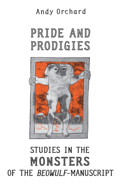 Pride and Prodigies : Studies in the Monsters of the Beowulf Manuscript, EPUB eBook
