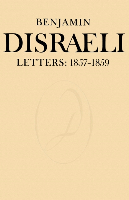 Benjamin Disraeli Letters : 1857-1859, Volume VII, PDF eBook