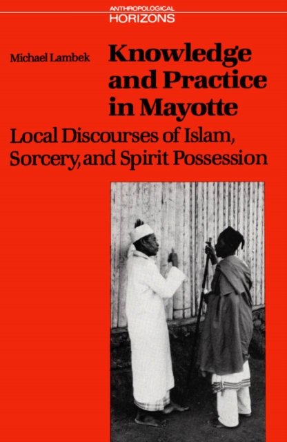 Knowledge and Practice in Mayotte : Local Discourses of Islam, Sorcery and Spirit Possession, PDF eBook