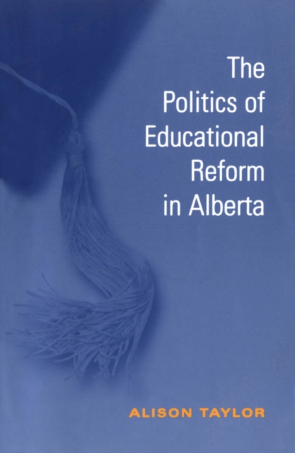 The Politics of Educational Reform in Alberta, PDF eBook