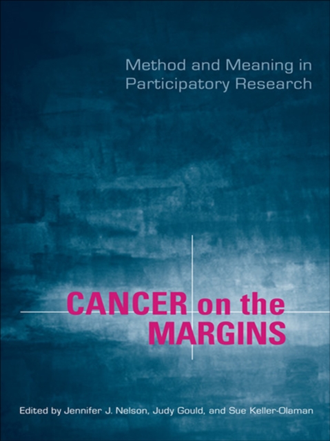Cancer on the Margins : Method and Meaning in Participatory Research, EPUB eBook