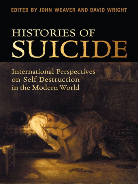 Histories of Suicide : International Perspectives on Self-Destruction in the Modern World, EPUB eBook