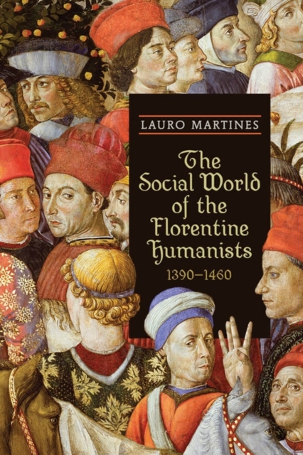 The Social World of the Florentine Humanists, 1390-1460, PDF eBook