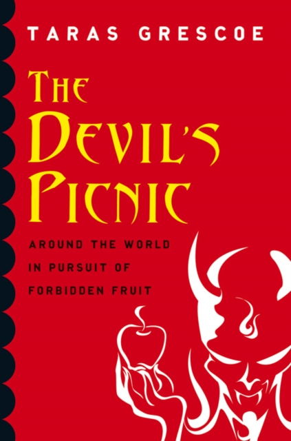 The Devil's Picnic : Travels Through the Underworld of Food and Drink, EPUB eBook