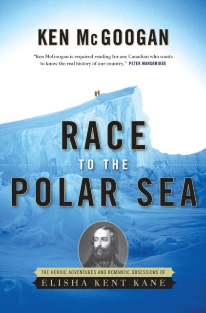 Race to the Polar Sea : The Heroic Adventures of Elisha Kent Kane, EPUB eBook