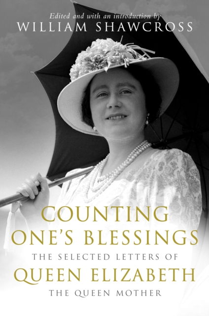 Counting One's Blessings : The Selected Letters of Queen Elizabeth, the Queen Mother, EPUB eBook
