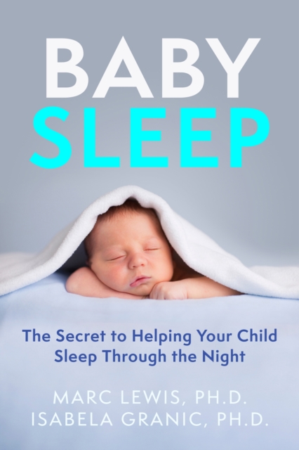 Baby Sleep : The Secret to Helping Your Child Sleep Through the Night, EPUB eBook