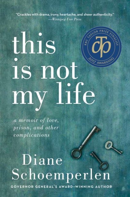 This Is Not My Life : A Memoir of Love, Prison, and Other Complications, EPUB eBook