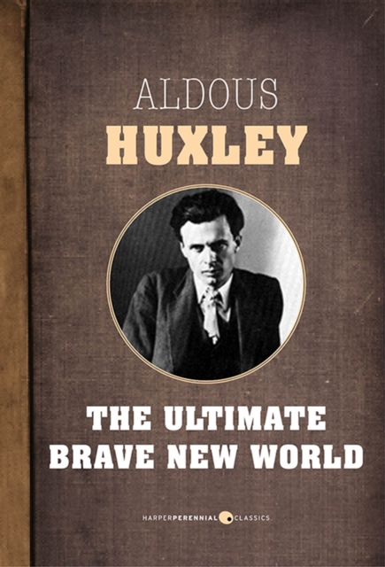 The Ultimate Brave New World : Brave New World, Island and Brave New World Revisited, EPUB eBook