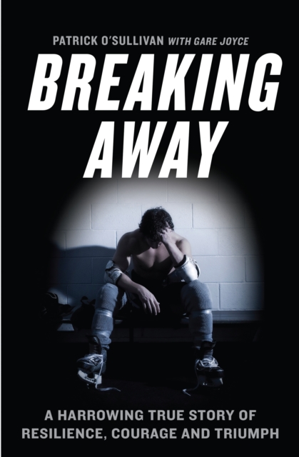 Breaking Away : A Harrowing True Story of Resilience, Courage, and Triumph, EPUB eBook