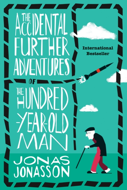 The Accidental Further Adventures of the Hundred-Year-Old Man : A Novel, EPUB eBook
